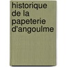 Historique de La Papeterie D'Angoulme door Auguste Lacroix