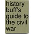 History Buff's Guide To The Civil War