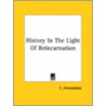 History In The Light Of Reincarnation door C. Jinarajadasa