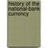History Of The National-Bank Currency