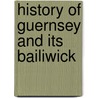 History of Guernsey and Its Bailiwick door Ferdinand Brock Tupper