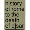 History of Rome to the Death of C]sar door Walter Wybergh How