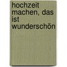 Hochzeit machen, das ist wunderschön door Hermann Gutmann