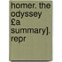 Homer. the Odyssey £A Summary]. Repr