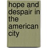 Hope and Despair in the American City door Gerald Grant