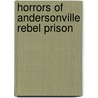 Horrors of Andersonville Rebel Prison door Norton Parker Chipman