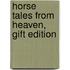 Horse Tales From Heaven, Gift Edition