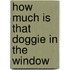 How Much Is That Doggie in the Window
