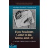 How Students Come To Be, Know, And Do by Veronique Mertl