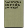 How Thoughts And The Body Are Related door Hashnu O. Hara