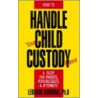 How To Handle Your Child Custody Case door Leonard Diamond