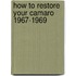 How To Restore Your Camaro  1967-1969