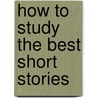 How To Study  The Best Short Stories by Blanche Colton Williams