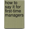 How to Say It for First-Time Managers door Jack Griffin