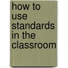 How to Use Standards in the Classroom door Marge Petit