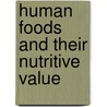 Human Foods And Their Nutritive Value door Harry Snyder