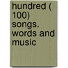 Hundred ( 100) Songs. Words and Music door Onbekend