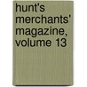 Hunt's Merchants' Magazine, Volume 13 by Unknown