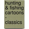 Hunting & Fishing Cartoons - Classics door Richard Stubler