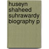 Huseyn Shaheed Suhrawardy Biography P door Shaista Suhrawardy Ikramullah