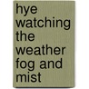 Hye Watching The Weather Fog And Mist door Elizabeth Miles
