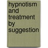 Hypnotism And Treatment By Suggestion door Onbekend