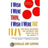 I Wish I Were Thin, I Wish I Were Fat door Michelle Joy Levine