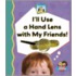 I'll Use a Hand Lens with My Friends!
