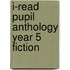 I-Read Pupil Anthology Year 5 Fiction