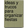 Ideas y Trucos Para Organizar Fiestas door Anais Comayagua