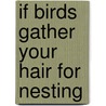 If Birds Gather Your Hair for Nesting door Anna Journey