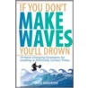 If You Don't Make Waves, You'Ll Drown door Dave Anderson