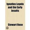 Ignatius Loyola And The Early Jesuits door Stewart Rose