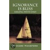 Ignorance Is Bliss - Sailing With Dad by Richard Hansford