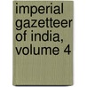 Imperial Gazetteer of India, Volume 4 door Sir William Wilson Hunter
