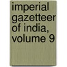 Imperial Gazetteer of India, Volume 9 door William Wilson Hunter