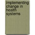 Implementing Change in Health Systems