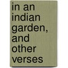 In An Indian Garden, And Other Verses by J.W. Morgan