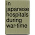 In Japanese Hospitals During War-Time