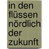 In den Flüssen nördlich der Zukunft