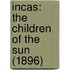 Incas: The Children Of The Sun (1896)