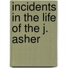 Incidents In The Life Of The J. Asher door Jeremiah Asher