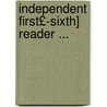 Independent First£-Sixth] Reader ... door James Madison Watson