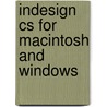 Indesign Cs For Macintosh And Windows by Sandee Cohen