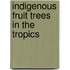Indigenous Fruit Trees in the Tropics