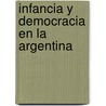 Infancia y Democracia En La Argentina door Emilio Garcia Mendez