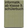 Informatik. Ab Klasse 9. Schülerbuch door Uwe Bähnisch