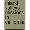 Inland Valleys Missions in California door Pauline Brower