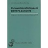 Innovationsfähigkeit sichert Zukunft by Unknown