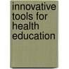 Innovative Tools For Health Education door Marilyn Grechus